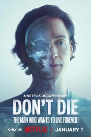 Don’t Die: The Man Who Wants to Live Forever (2025) Dual Audio [Hindi-English] NetFlix WEB-DL 1080p – 720p – 480p Download & Online Watch